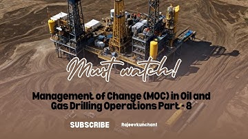 Management of Change (MOC) in Oil and Gas Drilling Operations Part - 8