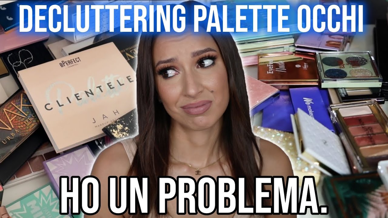 DECLUTTERING 2021 PALETTE OCCHI, MASCARA, BROWS E GLITTER
