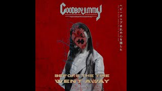 Good Boy Jimmy – Before The Time Went Away『Official Video Lyric』