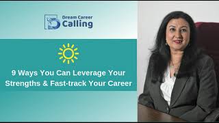 9 Ways to Leverage Your Strengths & Fast-track Your Career!