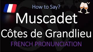 How to Pronounce Muscadet Côtes de Grandlieu? French Loire Wine Pronunciation