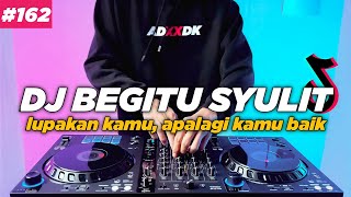 DJ BEGITU SULIT LUPAKAN KAMU TIKOK REMIX SYULIT REHAN FULL BASS