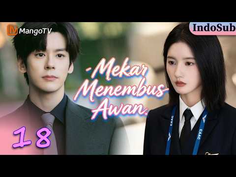 【𝙄𝙉𝘿/𝙀𝙉 𝙎𝙐𝘽】Blossom Through the Cloud—EP18|#weizheming Bos Galak❌Kapten Wanita #liuxiening |✈️💓