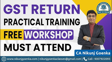 GST Practical Training | Free Workshop | Filing of Returns | CA Nikunj Goenka