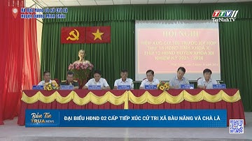 Đại biểu HĐND 02 cấp tiếp xúc cử tri xã Bàu Năng và Chà Là | TayNinhTV