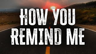 Nickelback - How You Remind Me Lyrics