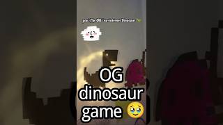 oG dinosaur 🥹🦖 #youtubeshorts #nointernet #game
