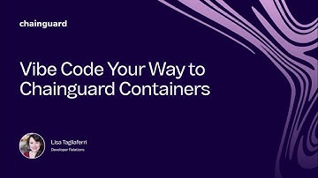Vibe Code Your Way to Chainguard Containers