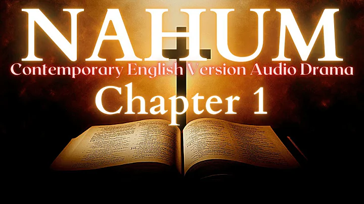 Nahum Chapter 1 Contemporary English Audio Drama (CEV)