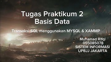 Tugas Praktikum 2 Basis Data Membuat Database MySQL dengan XAMPP - Universitas Terbuka