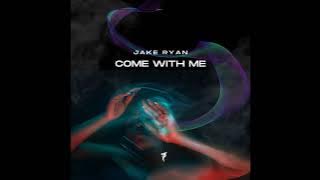 Jake Ryan - Come With Me (Extended Mix)