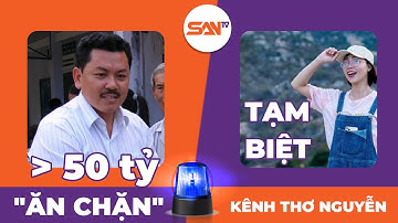 Sốc: Kênh YouTube Thơ Nguyễn "tạm biệt"  - Võ Hoàng Yên khẳng định chỉ nhận 50 tỷ đồng | SANtv