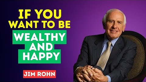 If You Want to Be Wealthy and Happy | The Powerful Motivational Speech By Jim Rohn