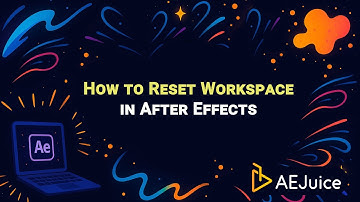 How to Reset After Effects workspace – AEJuice Tutorials