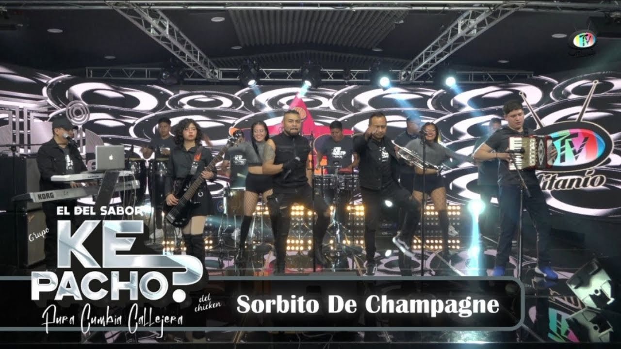 Grupo Ke Pacho? - Sorbito De Champagne (Video Oficial)