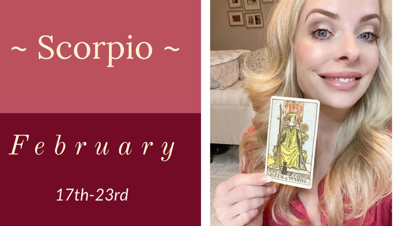 Scorpio:  Feb. 17th-23rd  