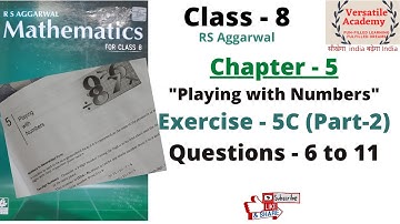 class - 8|Chapter - 5 |"Playing with Numbers" | RS Aggarwal |Exercise-5c |Questions -6 to 11| Part-2