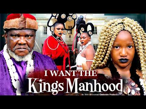 I WANT THE KING'S MANHOOD 3&4 Ugezu J. Ugezu /Chimamanda Augustine 2026 Latest Nigerian Movies