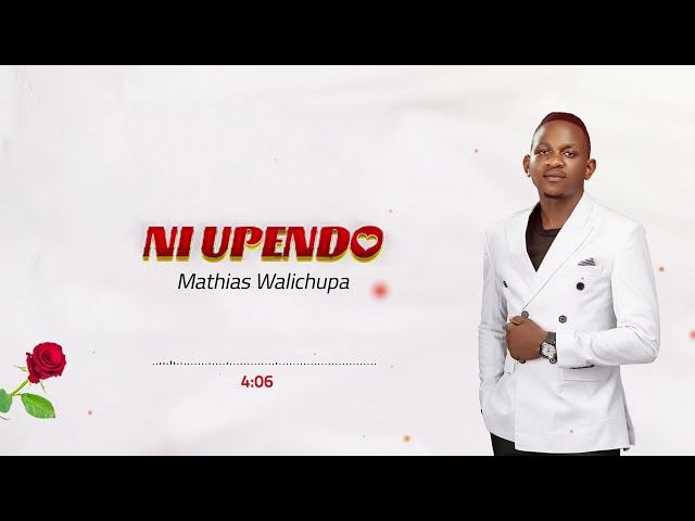 Mathias Walichupa - Ni Upendo (Official Lyric Video) class=