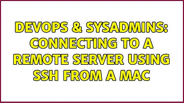 DevOps & SysAdmins: Connecting to a remote server using SSH from a Mac