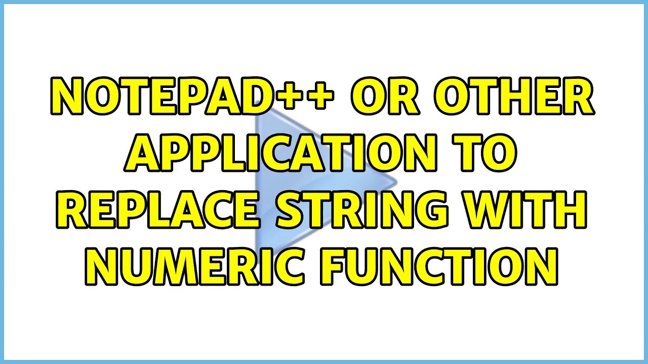 Notepad++ or other application to replace string with numeric function ...