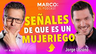 Tips para IDENTIFICAR a un MUJERIEGO - Jorge Lozano y Marco Antonio Regil