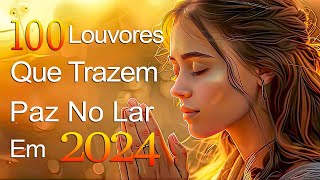 Louvores de Adoração 2024 - Louvores Para Expulsar Todo Mal Da Sua Vida - Músicas Gospel, Top Gospel
