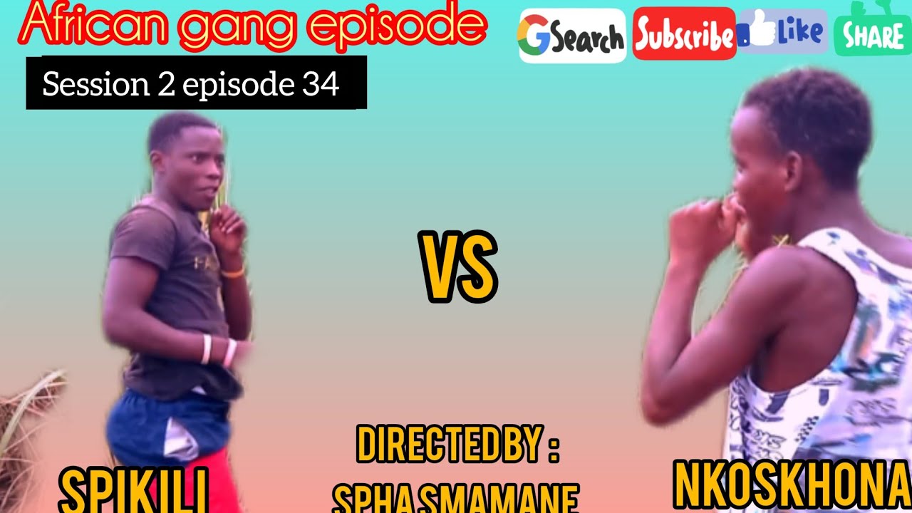 African gang episode session 2 episode 34
