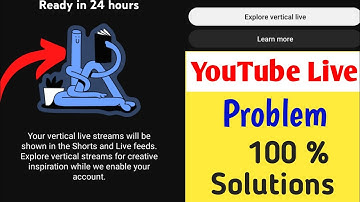 Ready in 24 hours। Your vertical live streams will beshown in the Shorts and Live feeds ।