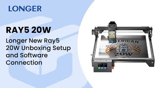 Longer New Ray5 20W Unboxing Setup and Software Connection