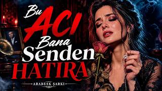 Bu Acı Bana Senden Hatıra