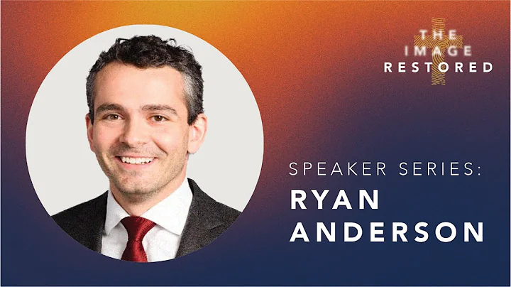 Ryan T. Anderson - Wilberforce Weekend Speaker Series