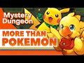 Mystery dungeon is more than pokmon