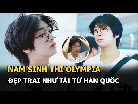 Video Danh tính nam sinh thi Olympia đẹp trai như tài tử Hàn... - youtube