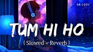 Tum Hi Ho (Slowed + Reverb) | Arijit Singh | Aashiqui 2 | SR Lofi Resimi