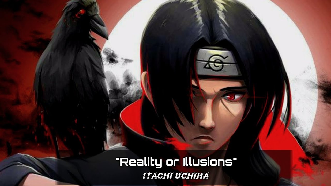 Naruto Reality Or Illusions Best Of Itachi Uchiha Quote Youtube