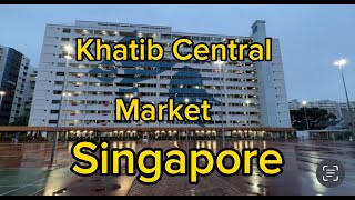 Khatib Central Neighbourhood Market Singapore 🇸🇬