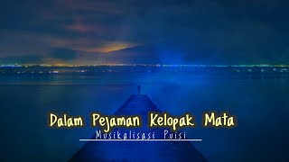 DALAM PEJAMAN KELOPAK MATA _ Puisi Cinta @KATAPUISIchannelOfficial