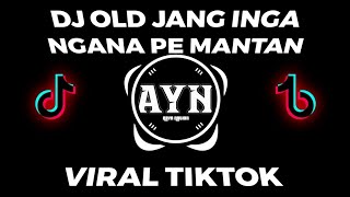 DJ OLD VIRAL🎧🔊 JANG INGA NGANA PE MANTAN VIRAL TIKTOK