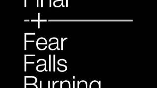 Final + Fear Falls Burning - A2