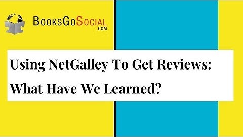 Using NetGalley To Get Reviews:  What Have We Learned?