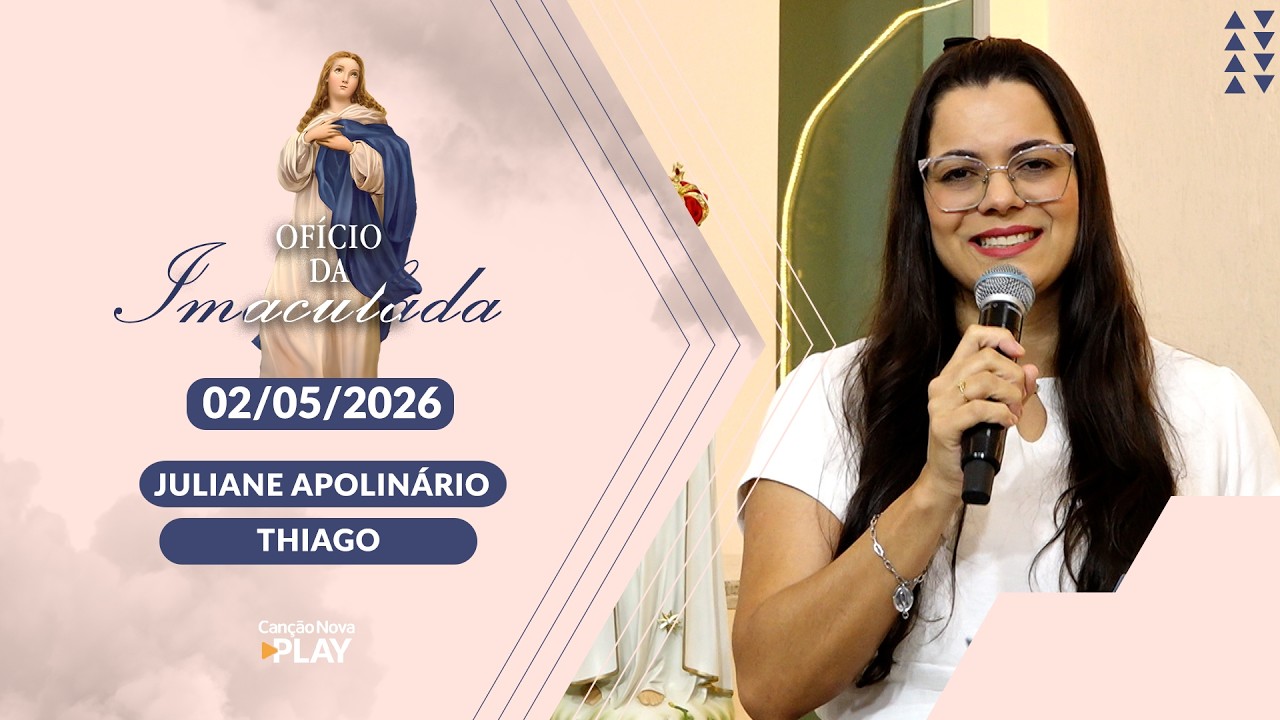 Ofício da Imaculada Conceição com Juliane Apolinário e Thiago - 02/05/2026