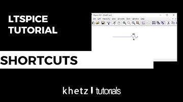 Shortcuts | LTspice Tutorial | Khetz Tutorials