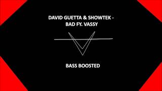David Guetta & Showtek - Bad ft. Vassy (bass boosted)