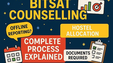 COMPLETE BITSAT COUNSELLING EXPLAINED | Documents required,Hostel allocation,etc. | ThePilaniBalak