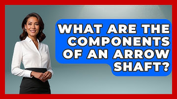 What Are The Components Of An Arrow Shaft? - The Marksman