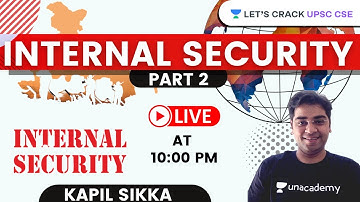 Internal Security Part 2 | UPSC CSE/IAS 2021 | Kapil Sikka