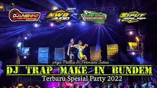 DJ TRAP MAKE IN BUNDEM TERBARU - Spesial party 2022 by dj uyiink