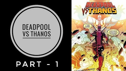 Deadpool Vs Thanos | Complete Story - Part 1 | Comicology