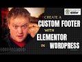 How To Create A Custom Footer In WordPress With Elementor 2022 #010
